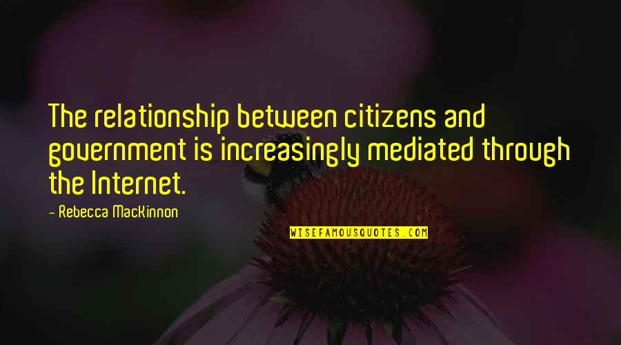 Lamar Odom Funny Quotes By Rebecca MacKinnon: The relationship between citizens and government is increasingly Lamar Odom Funny Quotes By Rebecca MacKinnon: The relationship between citizens and government is increasingly