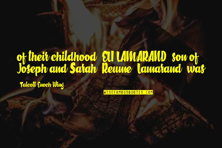 Lamarand Quotes By Talcott Enoch Wing: of their childhood, ELI LAMARAND, son of Joseph