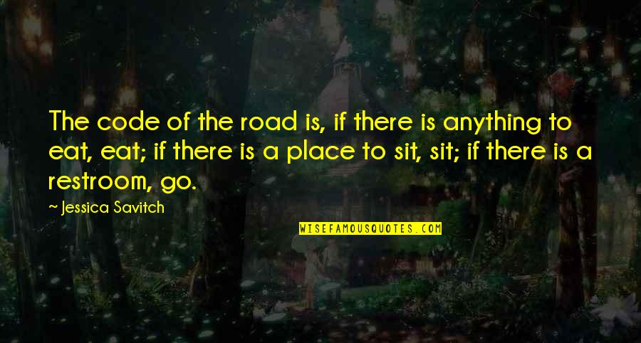Lamarcus Adna Thompson Quotes By Jessica Savitch: The code of the road is, if there Lamarcus Adna Thompson Quotes By Jessica Savitch: The code of the road is, if there