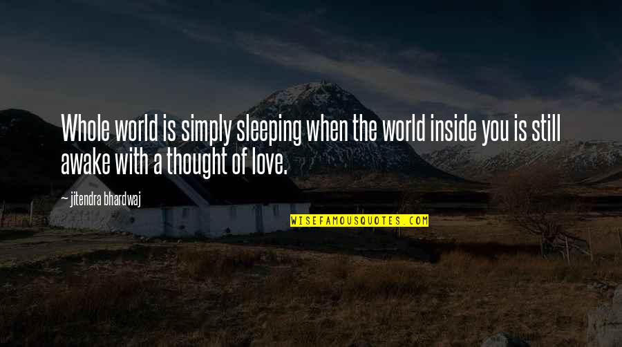 Lamares Disease Quotes By Jitendra Bhardwaj: Whole world is simply sleeping when the world
