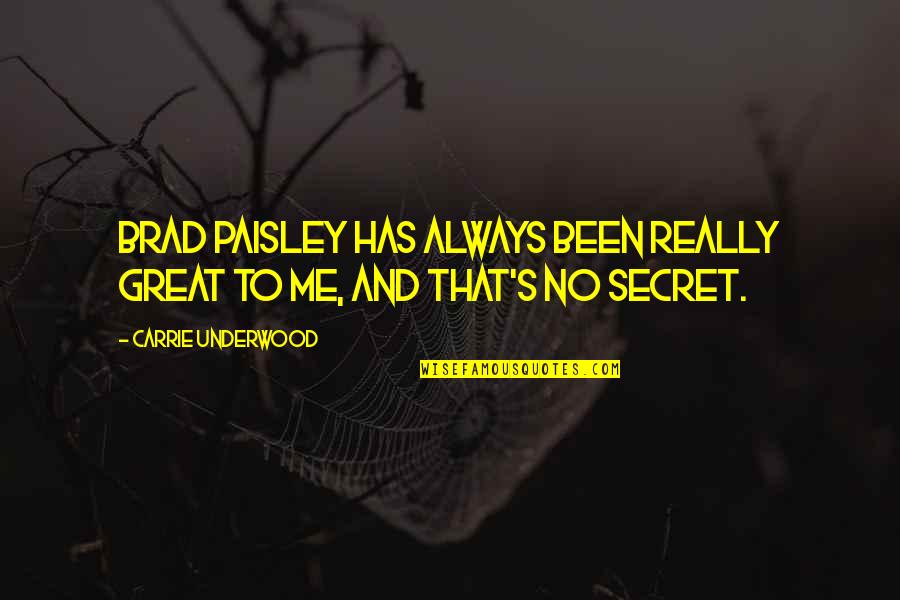 Lamaro Theme Quotes By Carrie Underwood: Brad Paisley has always been really great to Lamaro Theme Quotes By Carrie Underwood: Brad Paisley has always been really great to