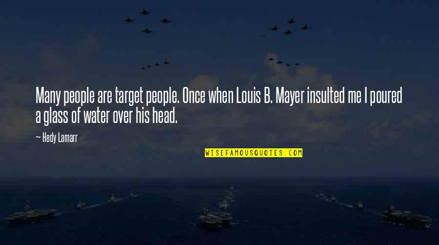 Lamarr's Quotes By Hedy Lamarr: Many people are target people. Once when Louis