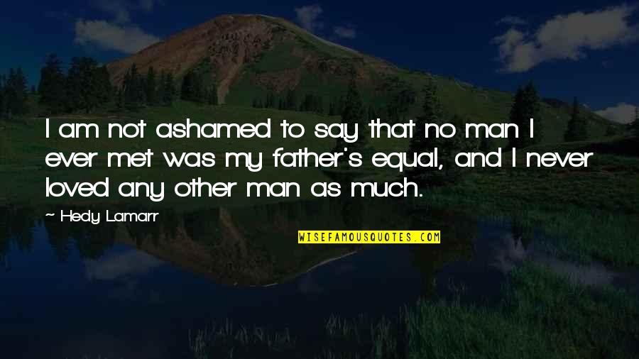 Lamarr's Quotes By Hedy Lamarr: I am not ashamed to say that no