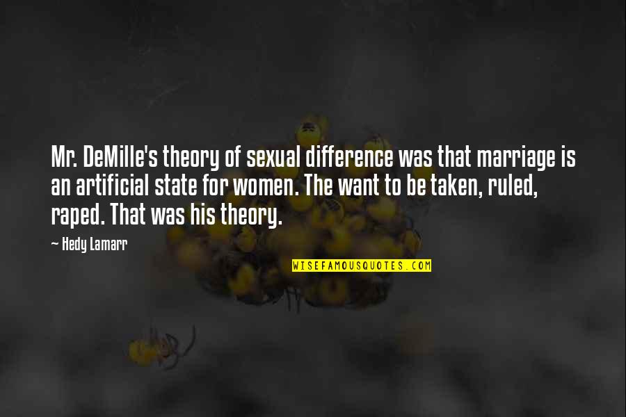 Lamarr's Quotes By Hedy Lamarr: Mr. DeMille's theory of sexual difference was that