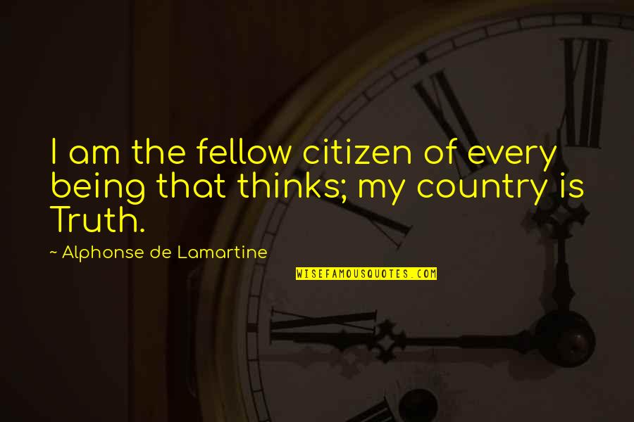 Lamartine Quotes By Alphonse De Lamartine: I am the fellow citizen of every being