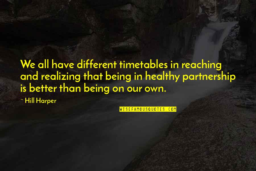 Lamavost Quotes By Hill Harper: We all have different timetables in reaching and