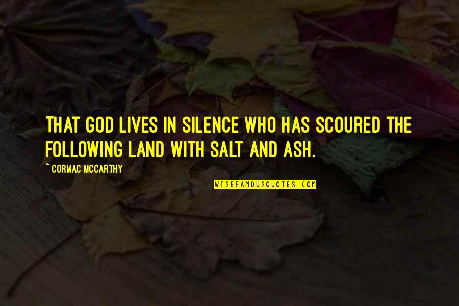 Lamb To The Slaughter Verbal Irony Quotes By Cormac McCarthy: That god lives in silence who has scoured