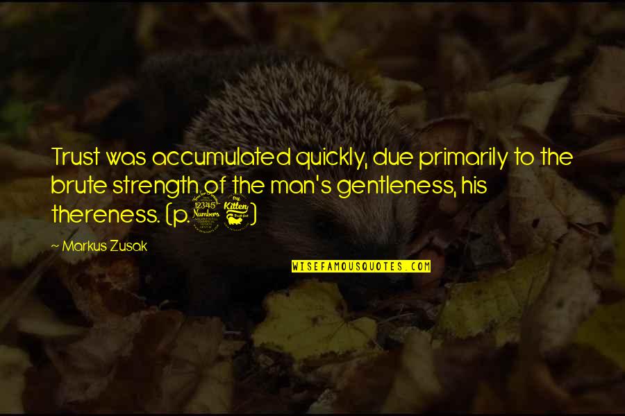 Lambada Song Quotes By Markus Zusak: Trust was accumulated quickly, due primarily to the Lambada Song Quotes By Markus Zusak: Trust was accumulated quickly, due primarily to the