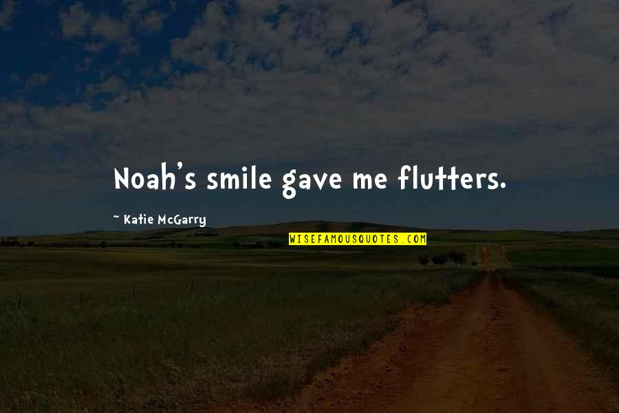 Lambang Negara Quotes By Katie McGarry: Noah's smile gave me flutters.