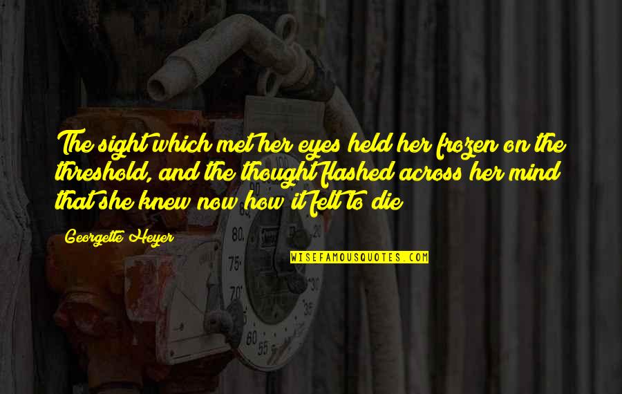 Lambasa Stew Quotes By Georgette Heyer: The sight which met her eyes held her Lambasa Stew Quotes By Georgette Heyer: The sight which met her eyes held her