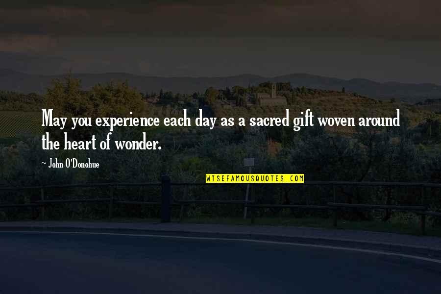 Lambasted Def Quotes By John O'Donohue: May you experience each day as a sacred
