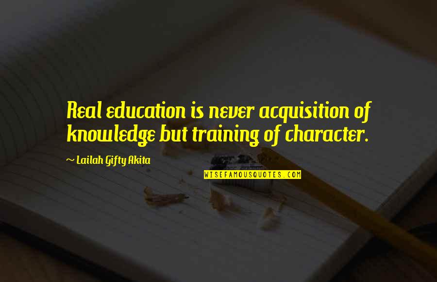 Lambastes Quotes By Lailah Gifty Akita: Real education is never acquisition of knowledge but