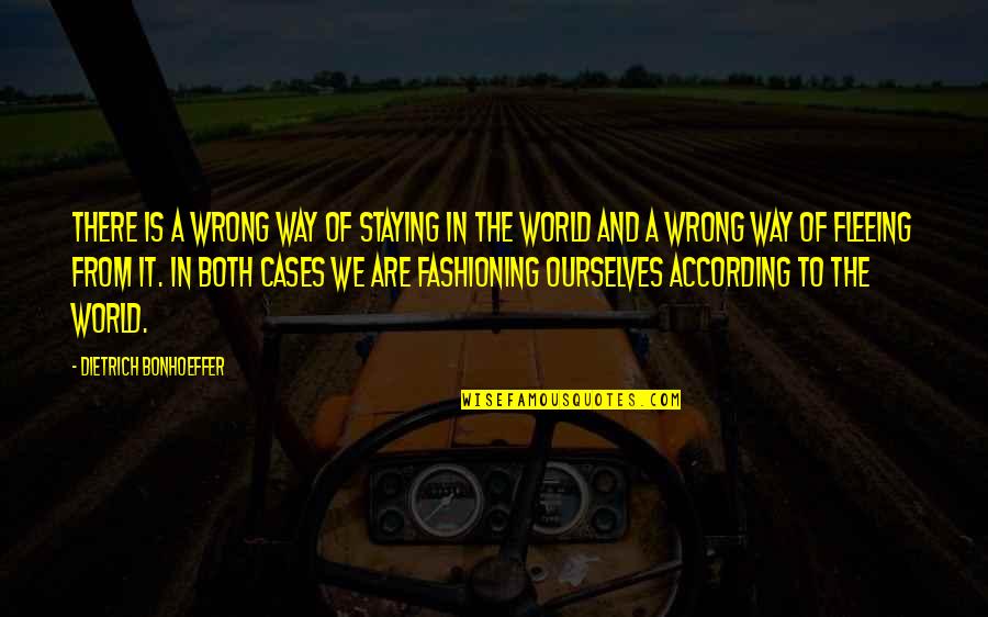 Lambasting Origin Quotes By Dietrich Bonhoeffer: There is a wrong way of staying in