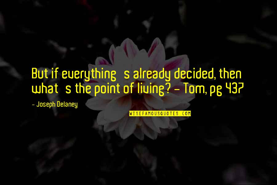 Lambda Theta Nu Quotes By Joseph Delaney: But if everything's already decided, then what's the