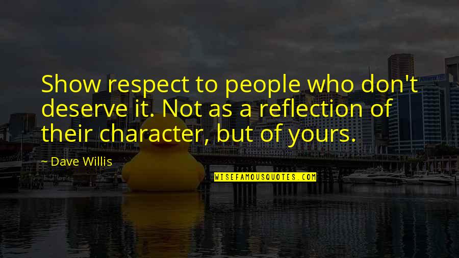 Lambda Theta Phi Quotes By Dave Willis: Show respect to people who don't deserve it. Lambda Theta Phi Quotes By Dave Willis: Show respect to people who don't deserve it.