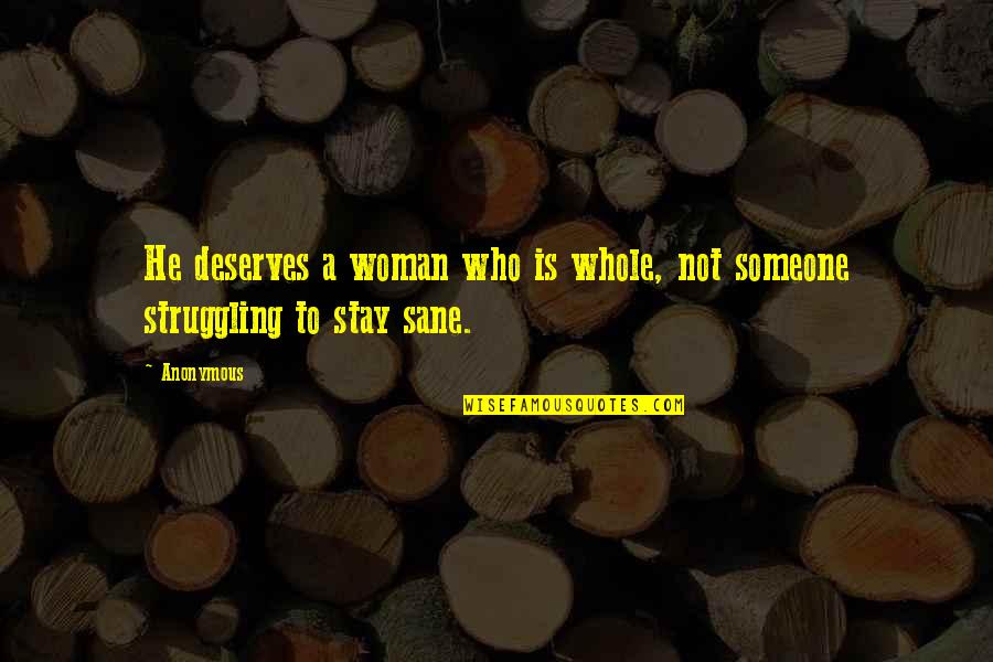 Lamberga Quotes By Anonymous: He deserves a woman who is whole, not