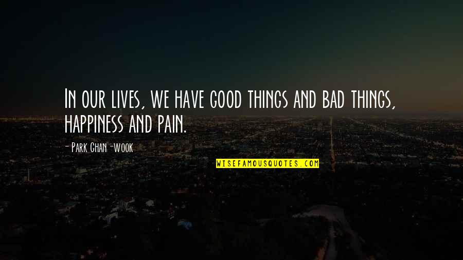 Lambertus De Boer Quotes By Park Chan-wook: In our lives, we have good things and