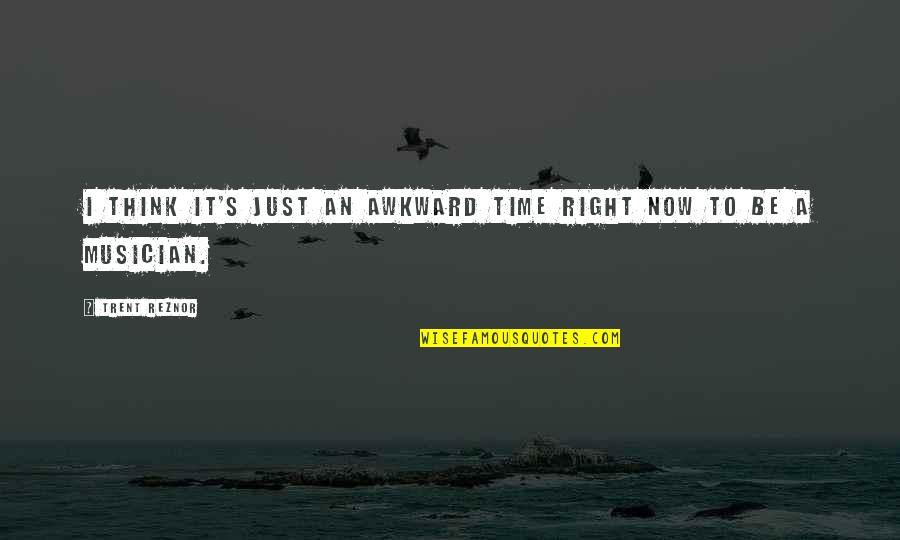 Lambertus Janssen Quotes By Trent Reznor: I think it's just an awkward time right