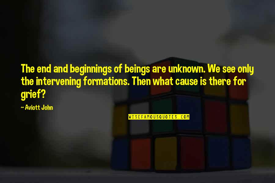Lambertz Gingerbread Quotes By Aviott John: The end and beginnings of beings are unknown. Lambertz Gingerbread Quotes By Aviott John: The end and beginnings of beings are unknown.