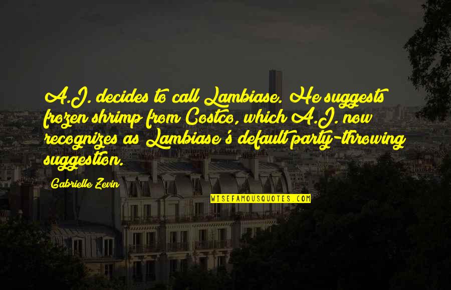 Lambiase Quotes By Gabrielle Zevin: A.J. decides to call Lambiase. He suggests frozen