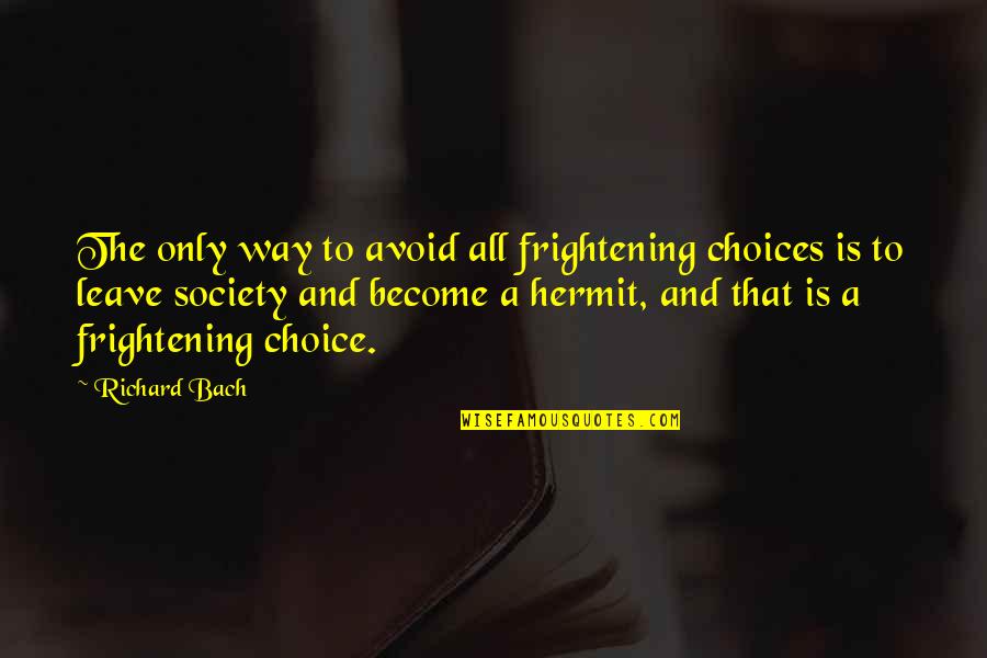 Lambiase's Quotes By Richard Bach: The only way to avoid all frightening choices