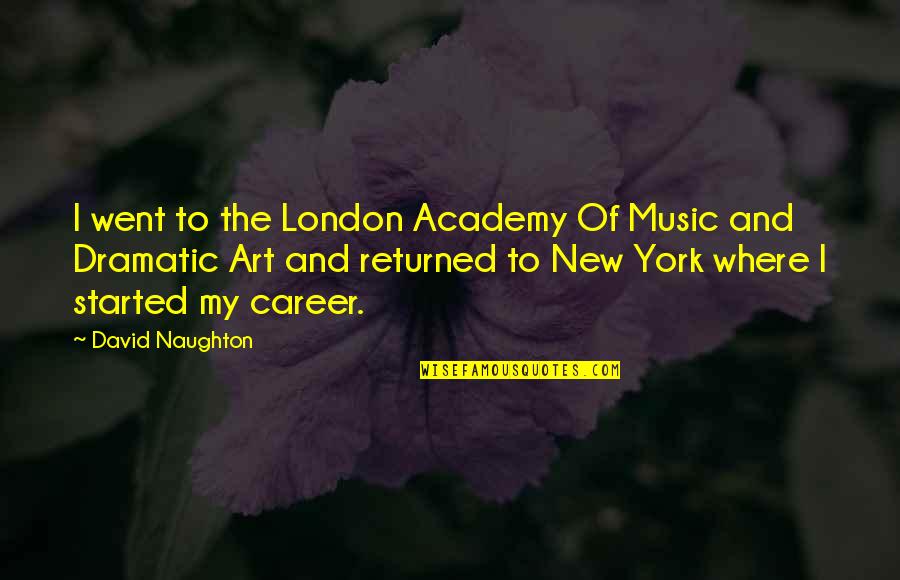 Lambie Stuffed Quotes By David Naughton: I went to the London Academy Of Music