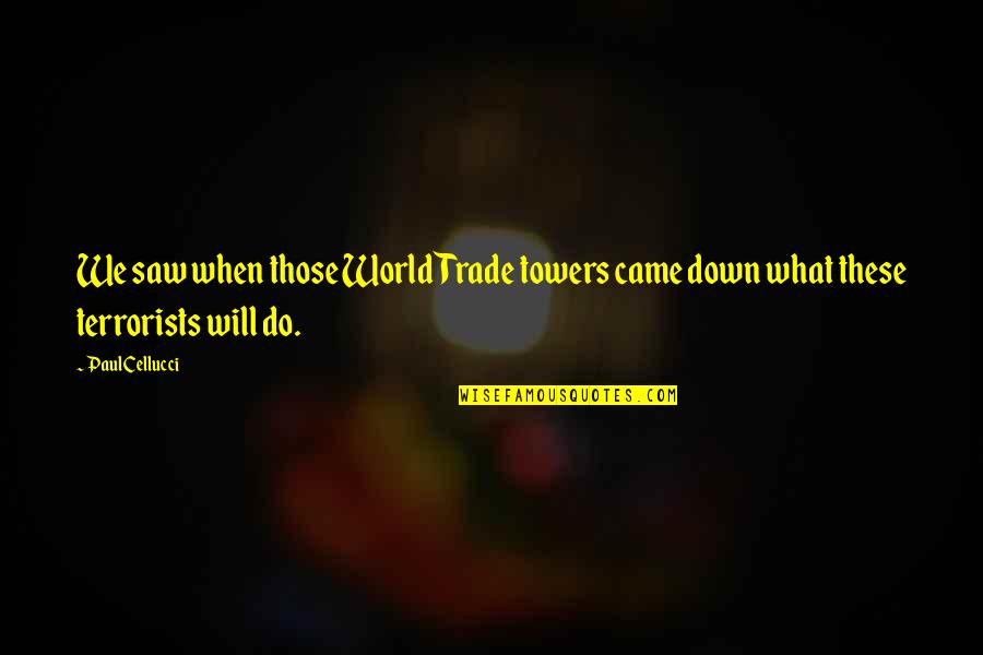 Lambion In Spanish Quotes By Paul Cellucci: We saw when those World Trade towers came