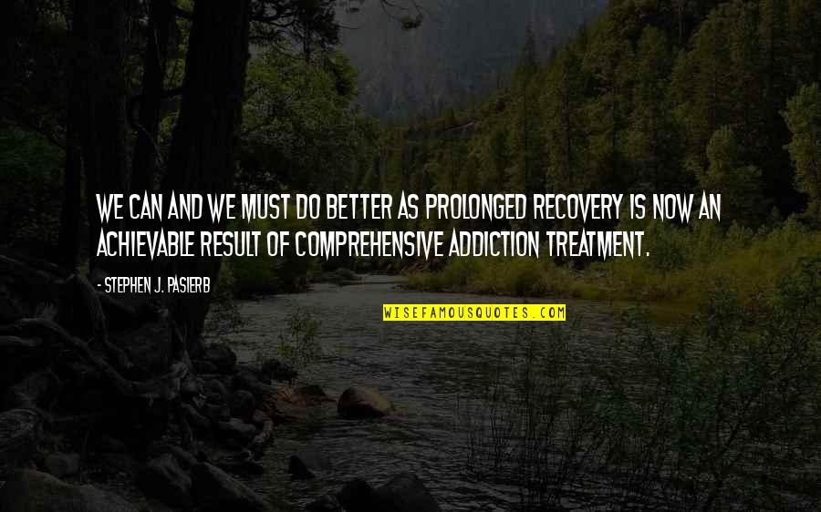 Lambley Dumbles Quotes By Stephen J. Pasierb: We can and we must do better as Lambley Dumbles Quotes By Stephen J. Pasierb: We can and we must do better as