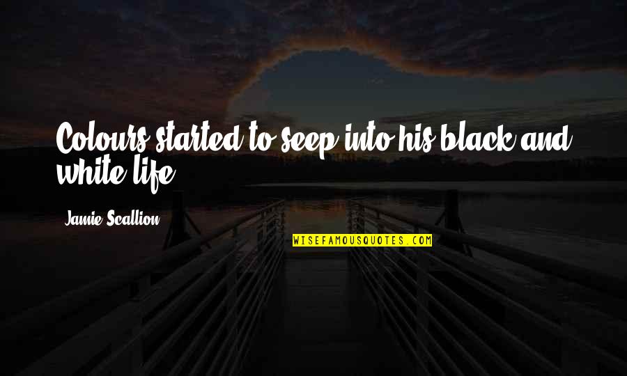Lamblia Quotes By Jamie Scallion: Colours started to seep into his black and