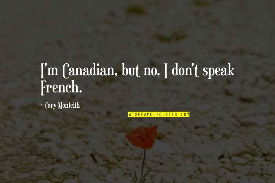 Lambliasis Quotes By Cory Monteith: I'm Canadian, but no, I don't speak French. Lambliasis Quotes By Cory Monteith: I'm Canadian, but no, I don't speak French.