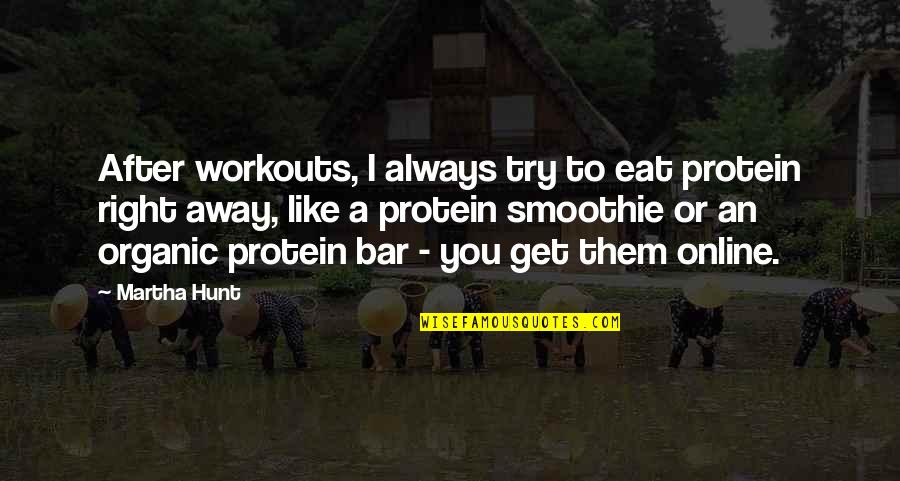Lambool Dtangpaibool Quotes By Martha Hunt: After workouts, I always try to eat protein