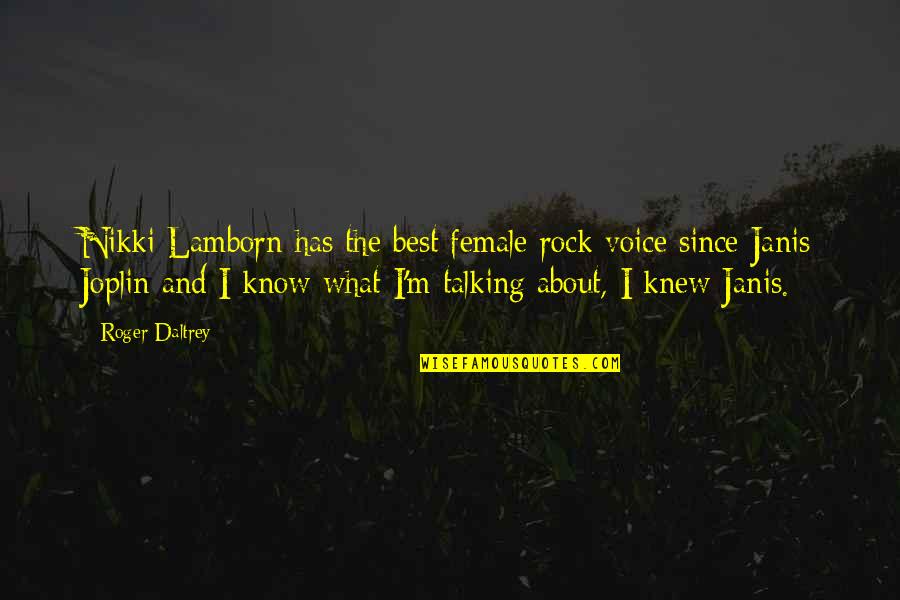 Lamborn Quotes By Roger Daltrey: Nikki Lamborn has the best female rock voice