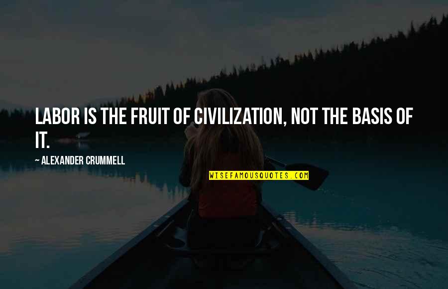 Lambotte Surgical Instrument Quotes By Alexander Crummell: Labor is the fruit of civilization, not the Lambotte Surgical Instrument Quotes By Alexander Crummell: Labor is the fruit of civilization, not the