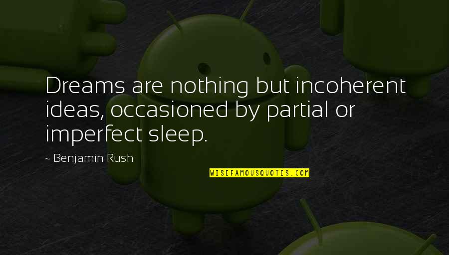 Lambskin Rugs Quotes By Benjamin Rush: Dreams are nothing but incoherent ideas, occasioned by