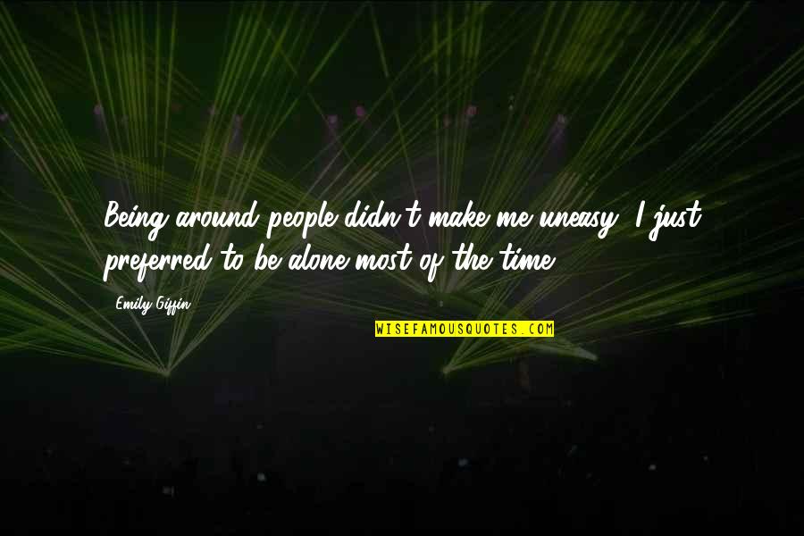 Lamed Hebrew Quotes By Emily Giffin: Being around people didn't make me uneasy, I Lamed Hebrew Quotes By Emily Giffin: Being around people didn't make me uneasy, I