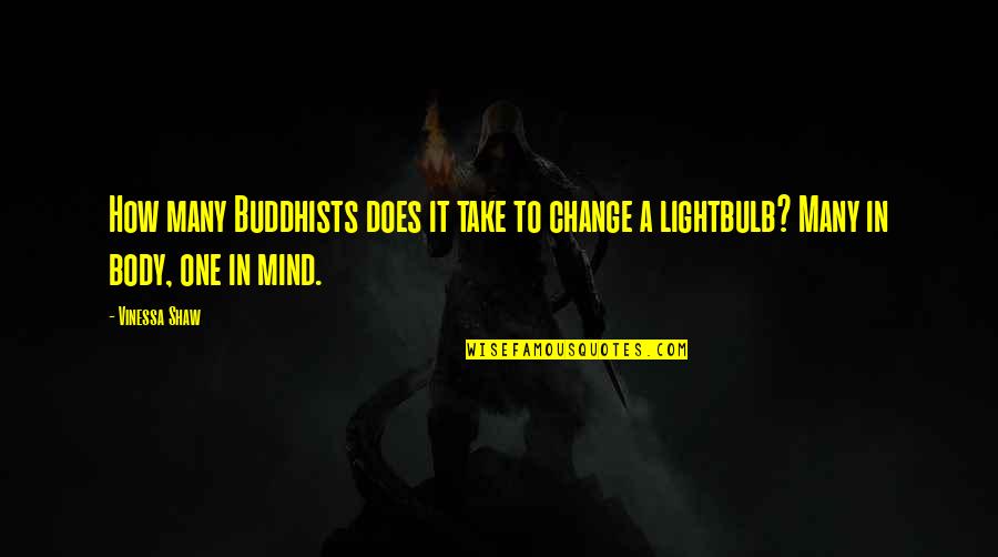 Lamed Hebrew Quotes By Vinessa Shaw: How many Buddhists does it take to change