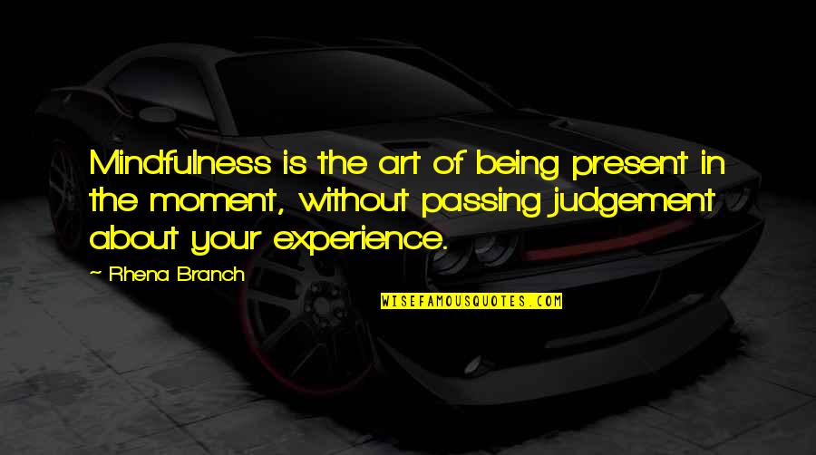 Lamego Educa Quotes By Rhena Branch: Mindfulness is the art of being present in Lamego Educa Quotes By Rhena Branch: Mindfulness is the art of being present in