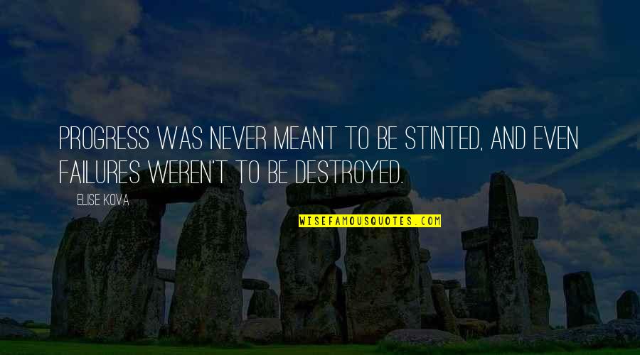Lamelle D Finition Quotes By Elise Kova: Progress was never meant to be stinted, and