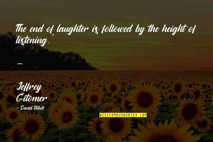 Lamely Quotes By David Nihill: The end of laughter is followed by the