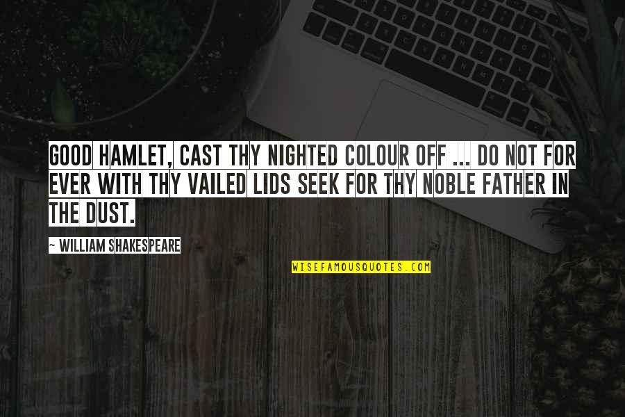 Lamendola Weekly Ads Quotes By William Shakespeare: Good Hamlet, cast thy nighted colour off ...