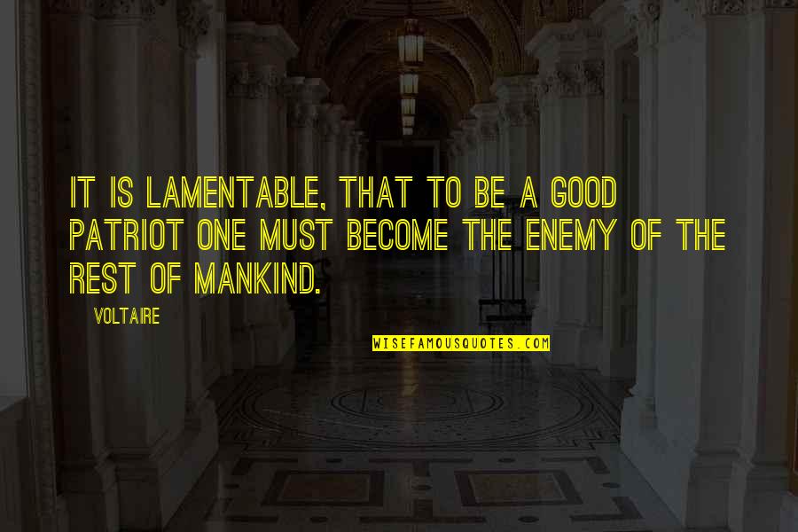 Lamentable Quotes By Voltaire: It is lamentable, that to be a good