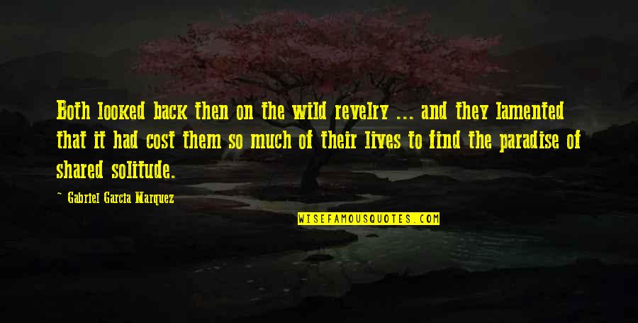 Lamented Quotes By Gabriel Garcia Marquez: Both looked back then on the wild revelry