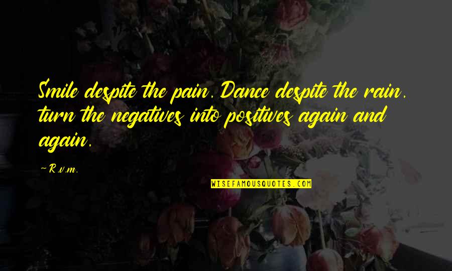 Lamented Quotes By R.v.m.: Smile despite the pain. Dance despite the rain.