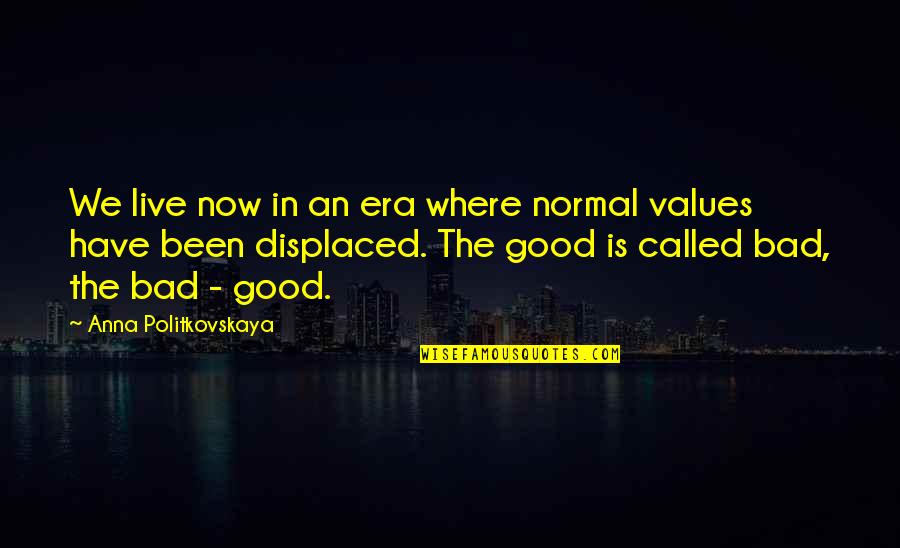Lamentoso In The Palace Quotes By Anna Politkovskaya: We live now in an era where normal Lamentoso In The Palace Quotes By Anna Politkovskaya: We live now in an era where normal