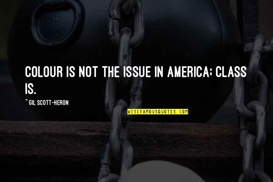 Lamers Tours Quotes By Gil Scott-Heron: Colour is not the issue in America; class