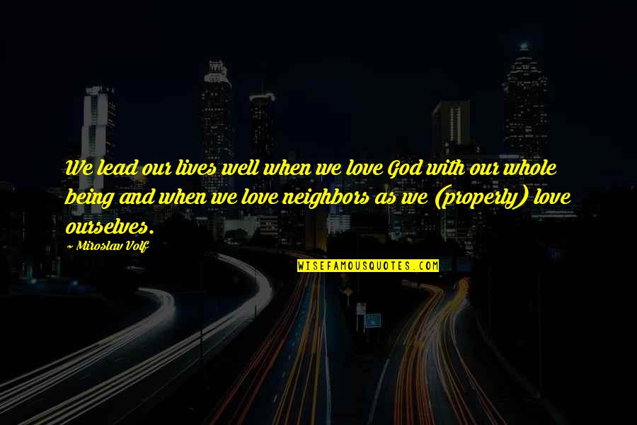 Lamerte Quotes By Miroslav Volf: We lead our lives well when we love