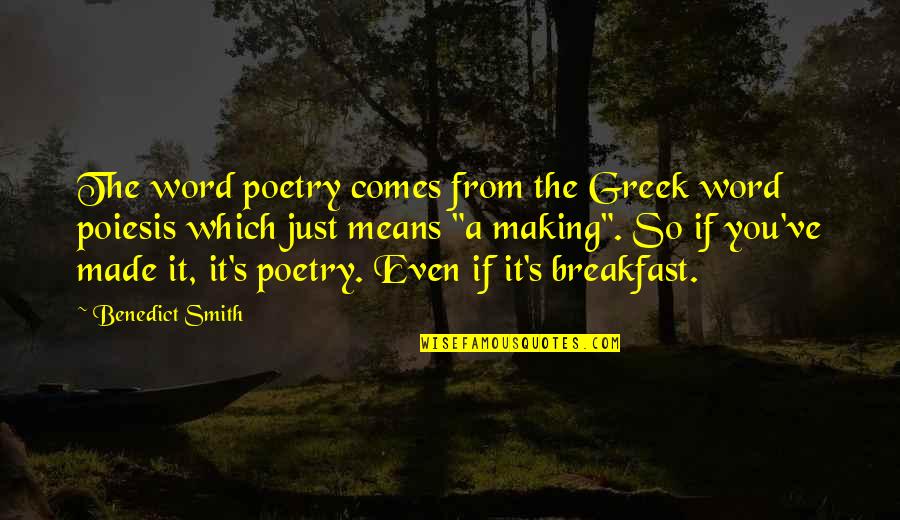 Lames Picture Quotes By Benedict Smith: The word poetry comes from the Greek word