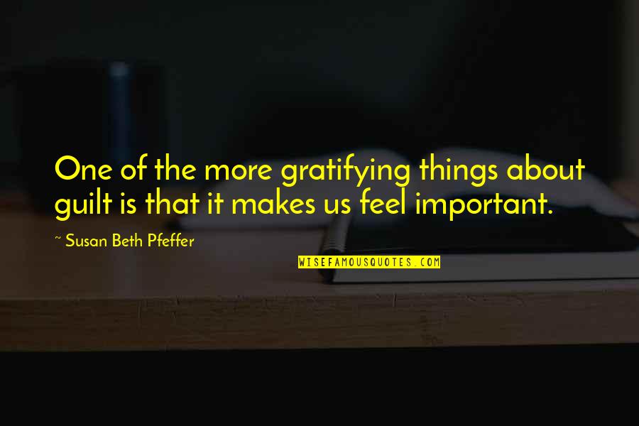 Lamesa Texas Quotes By Susan Beth Pfeffer: One of the more gratifying things about guilt Lamesa Texas Quotes By Susan Beth Pfeffer: One of the more gratifying things about guilt