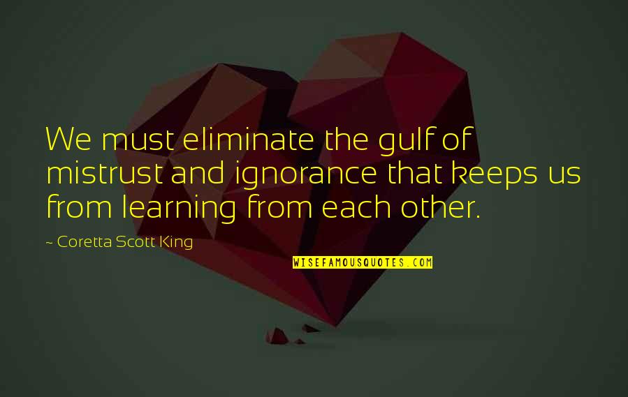 Lamese Brooks Quotes By Coretta Scott King: We must eliminate the gulf of mistrust and