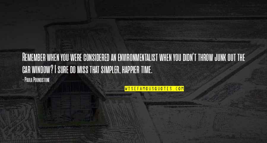 Lamese Brooks Quotes By Paula Poundstone: Remember when you were considered an environmentalist when